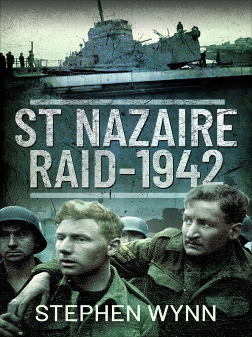 Title details for St Nazaire Raid, 1942 by Stephen Wynn - Available
